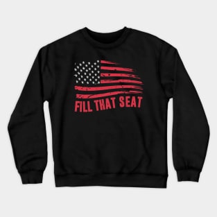 fill that seat funny trump gifts Crewneck Sweatshirt